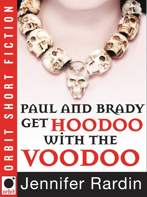 Title details for Paul and Brady Get Hoodoo with the Voodoo by Jennifer Rardin - Available